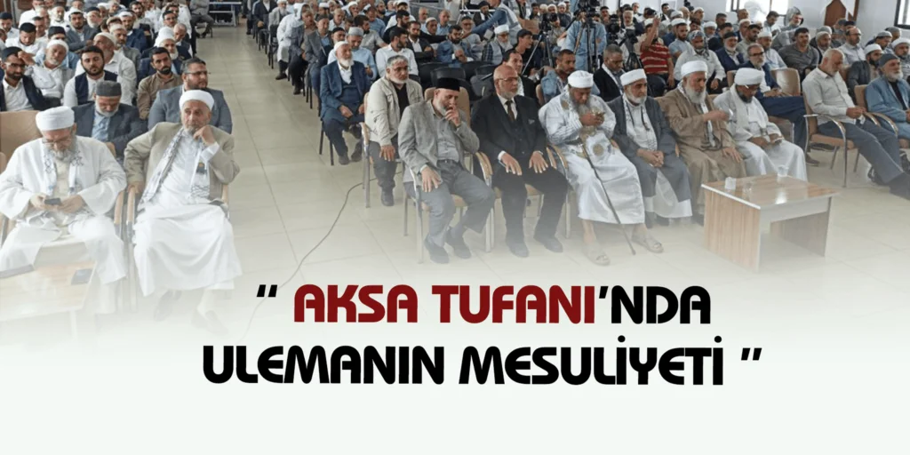 "Aksa Tufanı'nda Ulemanın Mesuliyeti"