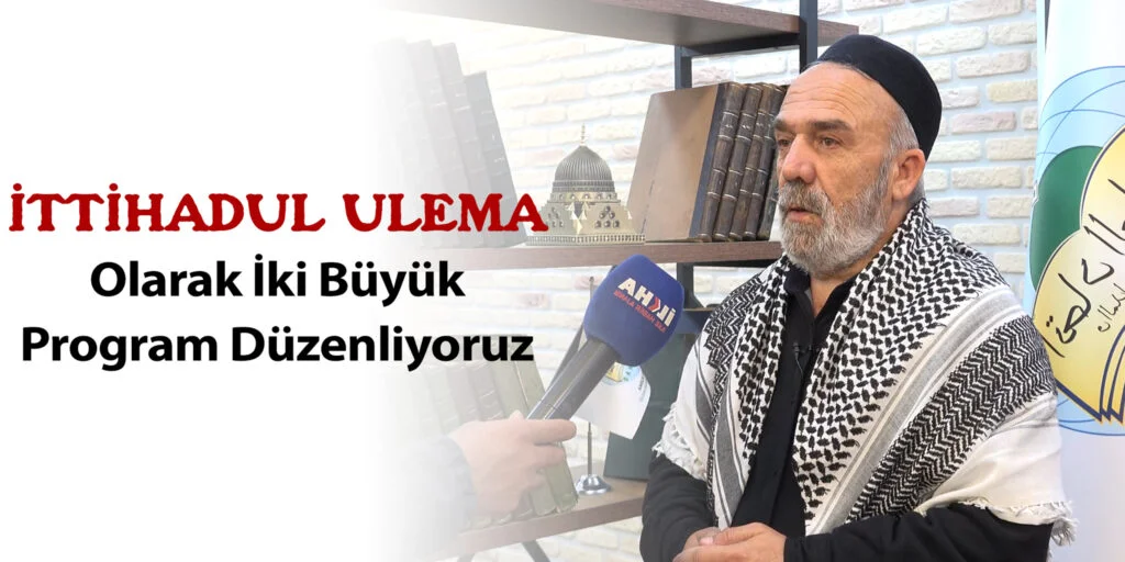 İTTİHADUL ULEMA Olarak Cumartesi Günü İki Büyük Program Düzenliyoruz